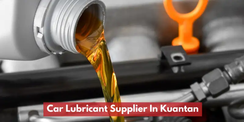 Car Lubricant Supplier In Kuantan | Related Article